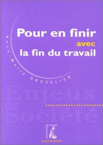 Pour en finir avec la fin du travail