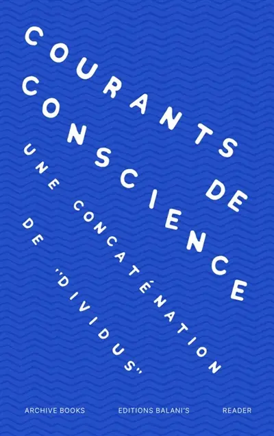 Courants de conscience : une concaténation de dividus