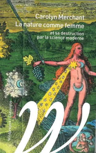La nature comme femme : et sa destruction par la science moderne