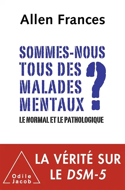 Sommes-nous tous des malades mentaux ? : le normal et le pathologique