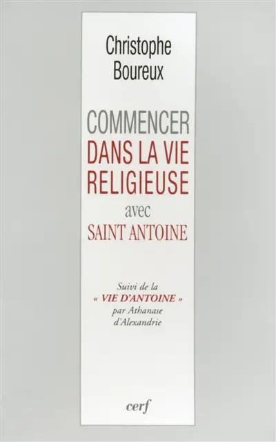 Commencer dans la vie religieuse avec saint Antoine. Vie d'Antoine