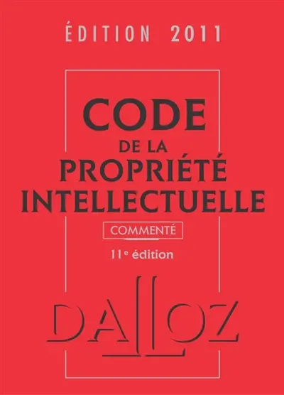 Code de la propriété intellectuelle commenté, édition 2011