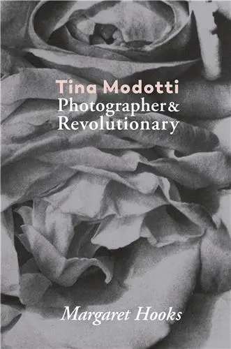 Tina Modotti. Photographer And Revolutionary