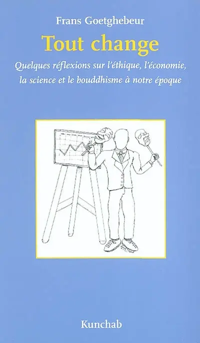 Tout change : quelques réflexions sur l'éthique, l'économie, la science et le bouddhisme à notre époque