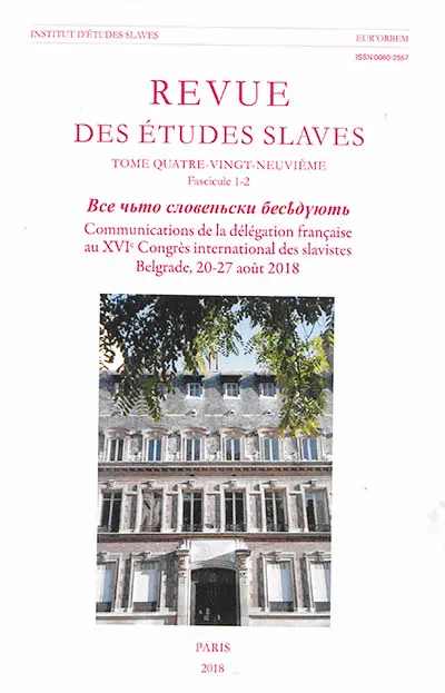 Revue des études slaves, n° 89, 1-2. Communications de la délégation française au XVIe Congrès international des slavistes : Belgrade, 20-27 août 2018
