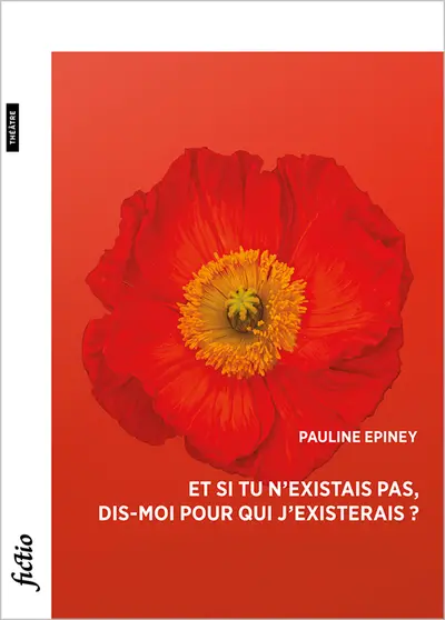 Et si tu n'existais pas, dis-moi pour qui j'existerais ?