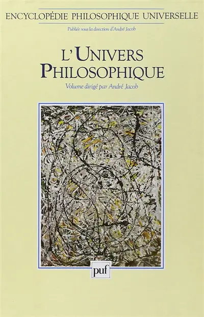 Encyclopédie philosophique universelle. Vol. 1. L'univers philosophique