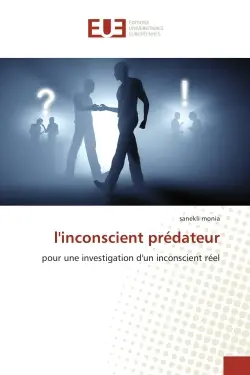 L'inconscient predateur : Pour une investigation d'un inconscient reel