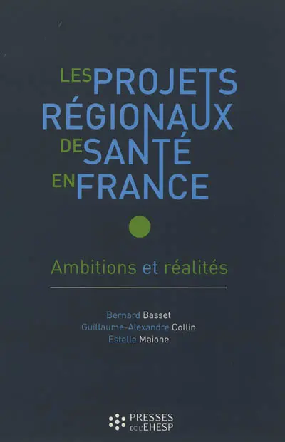 Les projets régionaux de santé en France : ambitions et réalités