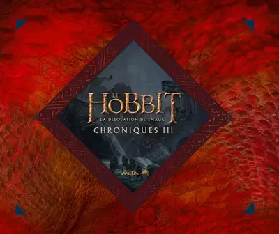 Le Hobbit : chroniques. Vol. 3. La désolation de Smaug : art & design