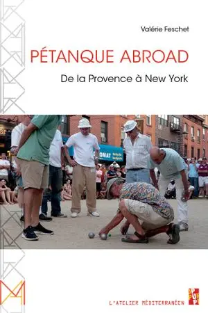 Pétanque abroad : de la Provence à New York