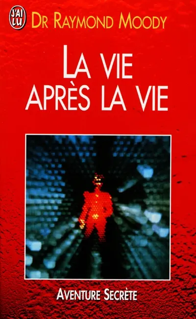 La vie après la vie : enquête à propos d'un phénomène : la survie de la conscience après la mort du corps