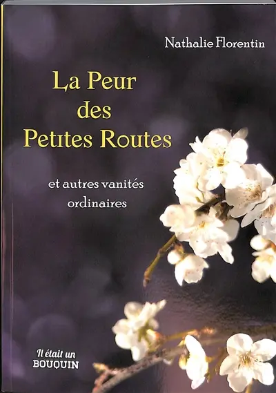 La peur des petites routes : et autres vanités ordinaires