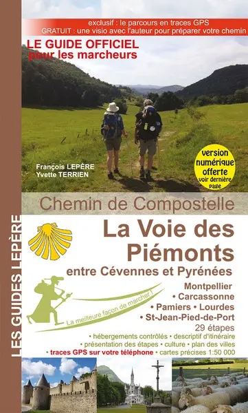 La voie des Piémonts, entre Cévennes et Pyrénées : chemin de Compostelle : Montpellier, Carcassonne, Pamiers, Lourdes, Saint-Jean-Pied-de-Port