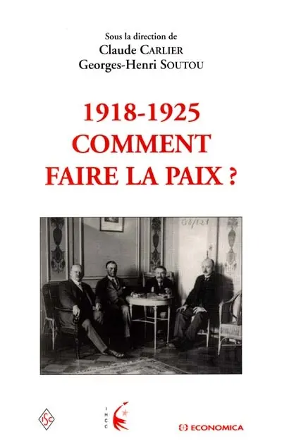 1918-1925 : comment faire la paix ? : actes du colloque international, Vincennes, 26-27 nov. 1999