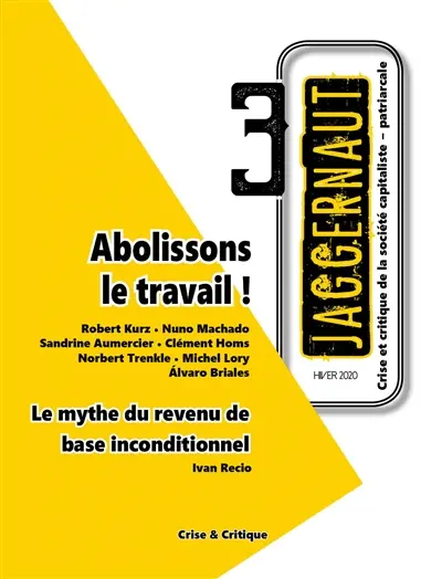 Jaggernaut : crise et critique de la société capitaliste-patriarcale, n° 3. Abolissons le travail !