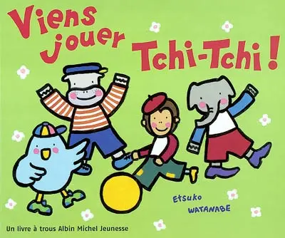 Tchi-Tchi. Vol. 2003. Viens jouer Tchi-Tchi !