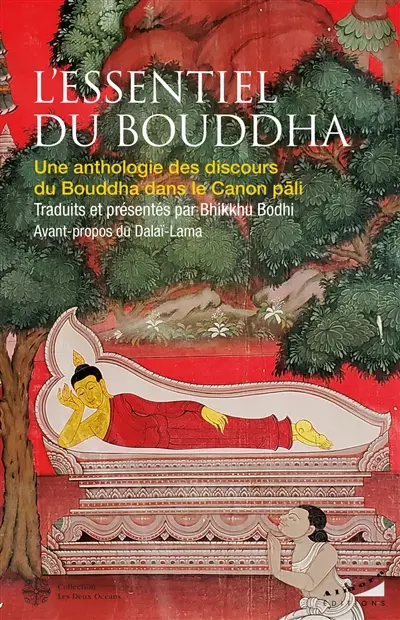 L'essentiel du Bouddha : une anthologie des discours du Bouddha dans le canon pali