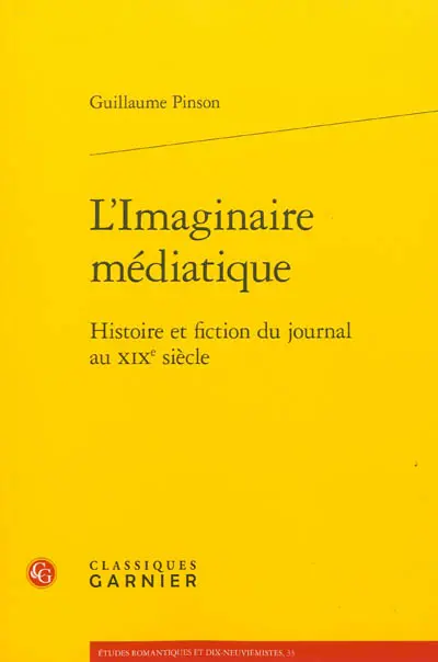 L'imaginaire médiatique : histoire et fiction du journal au XIXe siècle