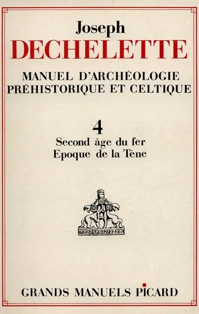 Manuel d'archéologie préhistorique et celtique. Vol. 4. Second âge du fer, époque de la Tène