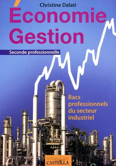 Economie, gestion : bacs professionnels du secteur industriel, seconde professionnelle