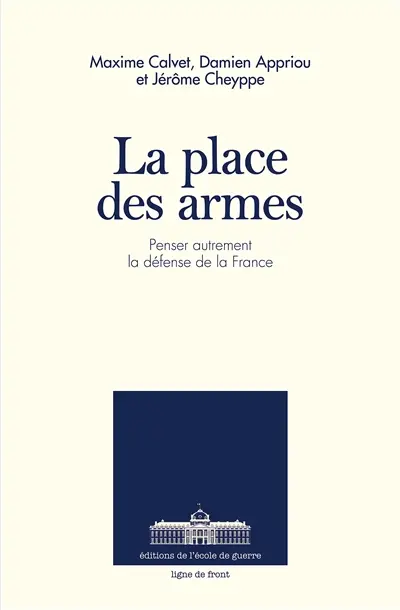 La place des armes : penser autrement la défense de la France