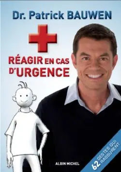 Urgences + mode d'emploi : les gestes qui sauvent