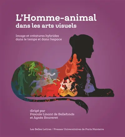 L'homme-animal dans les arts visuels : image et créatures hybrides dans le temps et dans l'espace