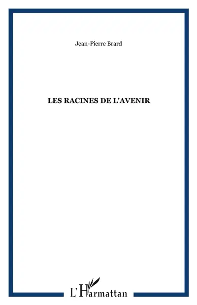 Les racines de l'avenir