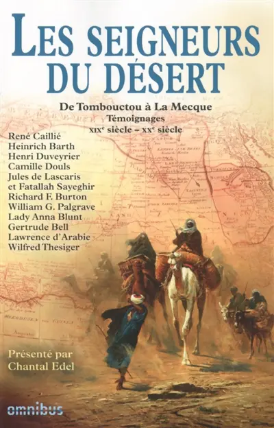 Les seigneurs du désert : de Tombouctou à la Mecque : témoignages, XIXe siècle-XXe siècle