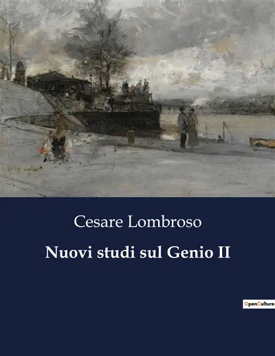 Nuovi studi sul Genio II : L'analisi psichiatrica del genio di Cristoforo Colombo