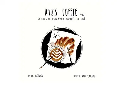 Paris coffee. Vol. 1. 30 lieux de dégustation illustrés au café