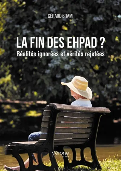 La fin des EHPAD ? : Réalités ignorées et vérités rejetées