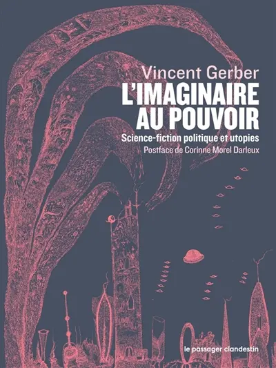 L'imaginaire au pouvoir : science-fiction, politique et utopie
