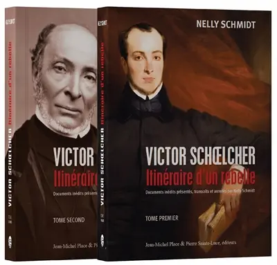 Victor Schoelcher : itinéraire d'un rebelle