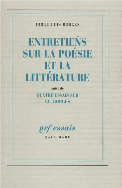 Entretiens sur la poésie et la littérature. Quatre essais sur J.L. Borges