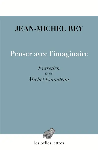 Penser avec l'imaginaire : entretien avec Michel Enaudeau