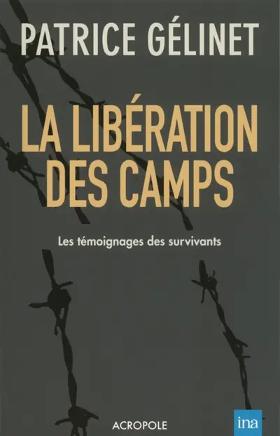 La libération des camps : les témoignages des survivants