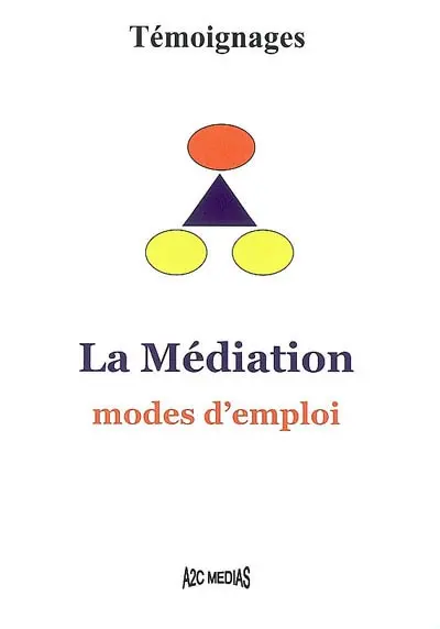 La médiation : modes d'emploi