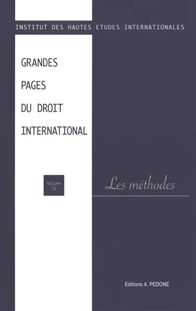 Grandes pages du droit international. Vol. 11. Les méthodes