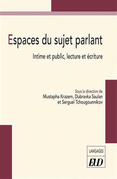 Espaces du sujet parlant : intime et public, lecture et écriture