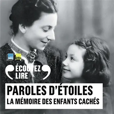 Paroles d'étoiles : la mémoire des enfants cachés (1939-1945)