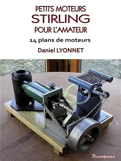 Petits moteurs Stirling pour l'amateur : 15 plans de moteurs