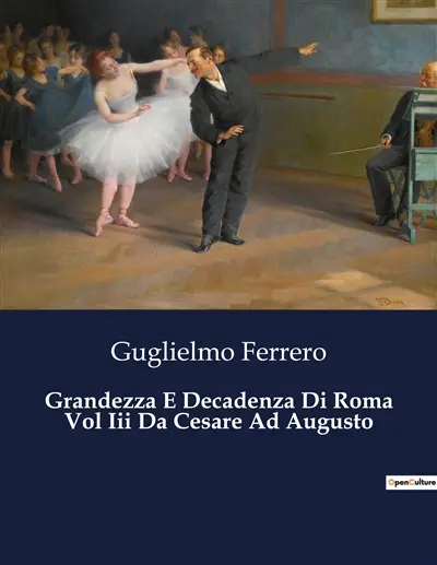 Grandezza E Decadenza Di Roma Vol Iii Da Cesare Ad Augusto : Il passaggio da repubblica a impero : un'analisi storica