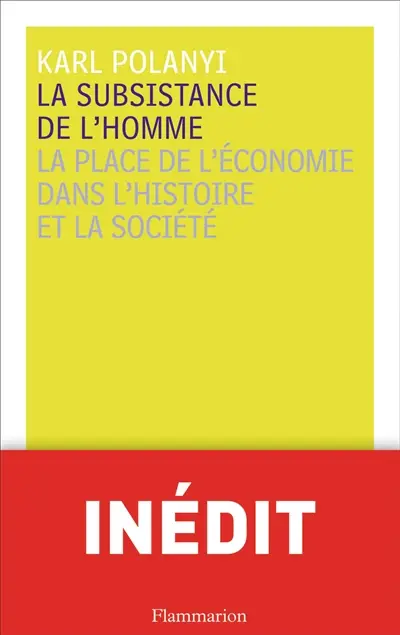 La subsistance de l'homme : la place de l'économie dans l'histoire et la société