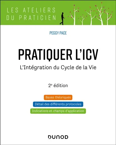 Pratiquer l'ICV : l'intégration du cycle de la vie : bases théoriques, détail des différents protocoles, indications et champs d'application