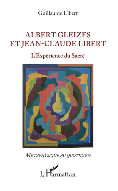 Albert Gleizes et Jean-Claude Libert : l'expérience du sacré
