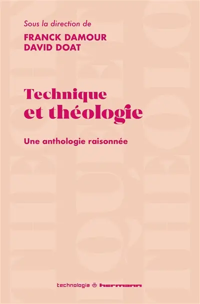 Technique et théologie : une anthologie raisonnée