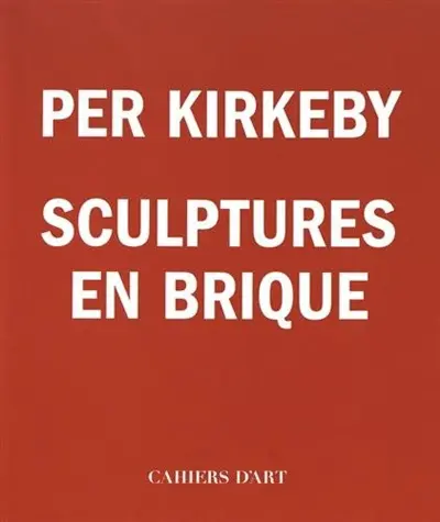 Per Kirkeby : sculptures en brique