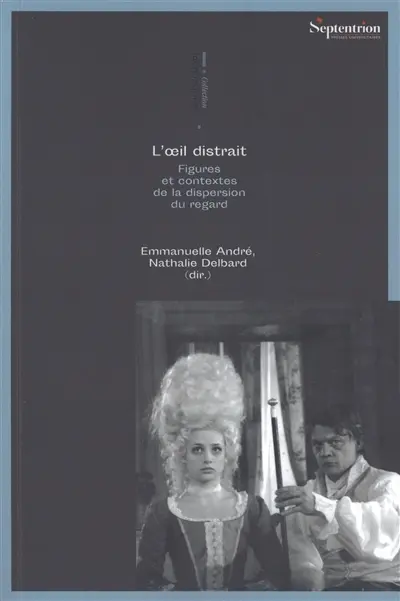 L'oeil distrait : figures et contextes de la dispersion du regard